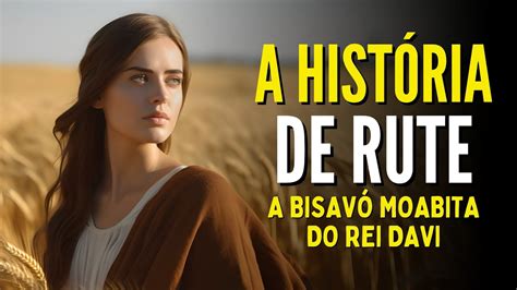 A História Completa de RUTE Quem foram Rute Noemi e Boaz na Bíblia