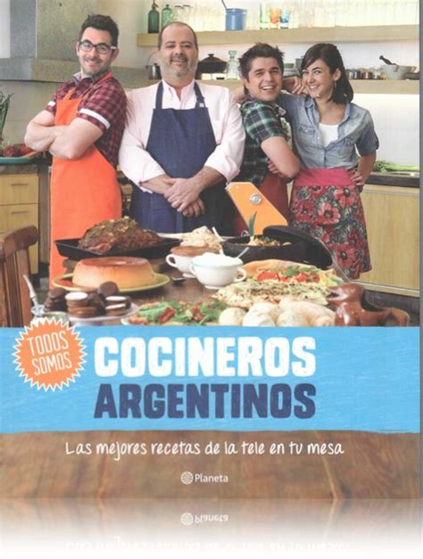 Cocineros Argentinos Todos Somos Las Mejores Recetas De La Tele En