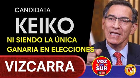 Keiko Fujimori NI SIENDO LA UNICA CANDIDATA GANARIA ELCCIONES DIJO