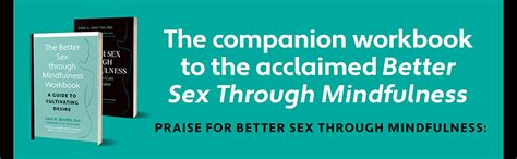 The Better Sex Through Mindfulness Workbook A Guide To