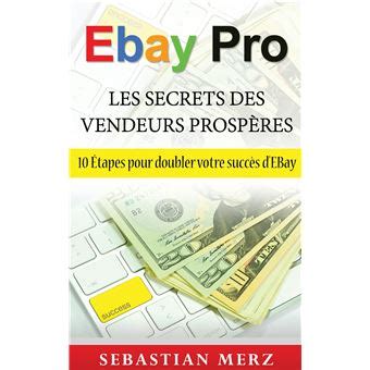 EBay Pro Les Secrets Des Vendeurs Prospères 10 Étapes pour doubler