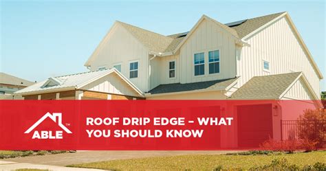 Roof Drip Edge What You Should Know Able Roofing