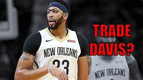 Should The New Orleans Pelicans Trade Anthony Davis Youtube