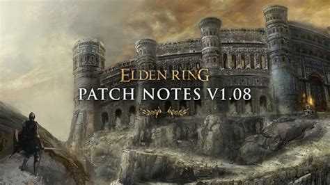 Elden Ring Update 1 08 Patch Notes Try Hard Guides