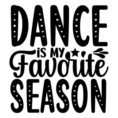 Premium Vector Dance Is My Favorite Season Svg