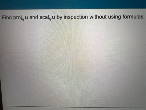 Answered Find Proj U And Scal U By Inspection Bartleby