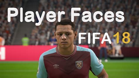 FIFA 18 West Ham United Player Faces YouTube