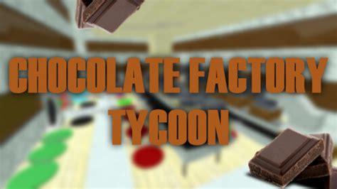 Chocolate Factory Tycoon Roblox