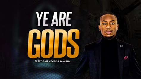 Ye Are Gods Apostle Miz Mzwakhe Tancredi Youtube