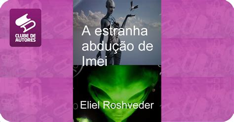 A Estranha Abdu O De Imei Por Eliel Roshveder Agbook