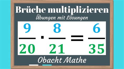 BRÜCHE MULTIPLIZIEREN Bruch mal Bruch rechnen Übungen mit Lösungen