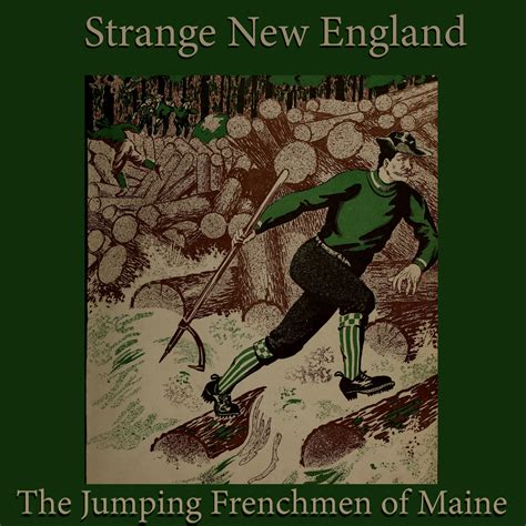 The Jumping Frenchmen of Maine - Strange New England