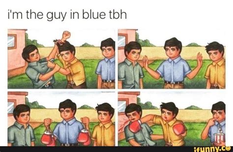 I'm the guy in blue tbh - iFunny | 웃음, 인생 레슨, 엔터테인먼트