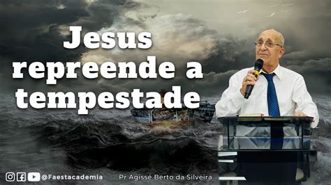 Jesus Acalma a Tempestade Pr Agissé Berto da Silveira Mt 8 23 26