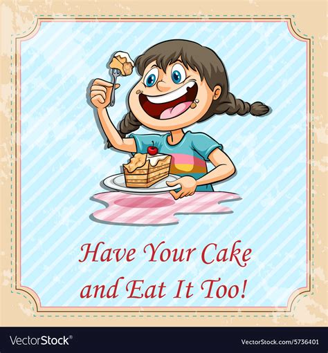 Idiom Poster For Have Your Cake And Eat It Too Vector Image Hot Sex