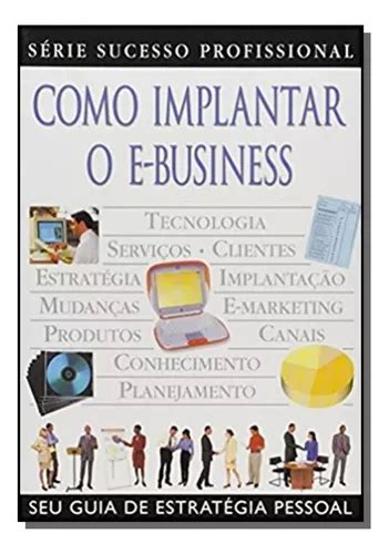 Como Implantar O E Business Seu Guia De Estrateg De Sleight Editora