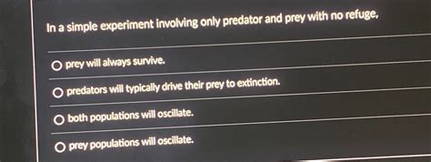 Solved In A Simple Experiment Involving Only Predator And