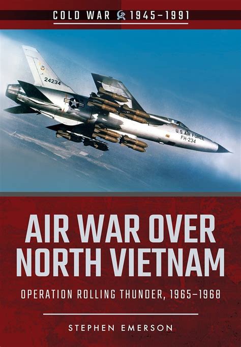 Air War Over North Vietnam Operation Rolling Thunder 1965 1968