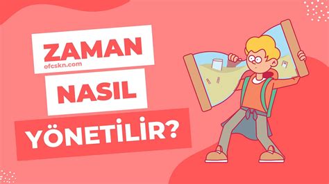 13 Maddede Zaman Nasıl Yönetimi Tavsiyeleri Ofcskn