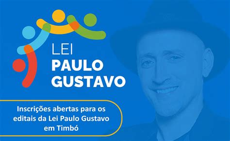 Abertas As Inscri Es Para Os Editais Da Lei Paulo Gustavo Em Timb