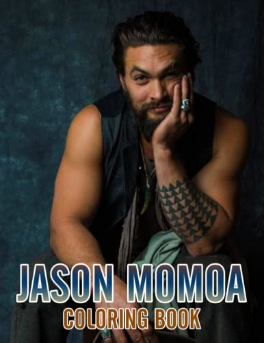 Jason Momoa Coloring Book An Amazing Coloring Book With Lots Of Illustrations For Relaxation