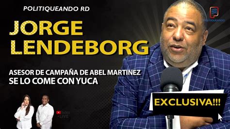 JORGE LENDEBORG ASESOR DE CAMPAÑA DE ABEL MARTÍNEZ SE LO COME CON YUCA