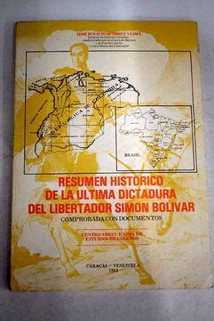 Libro Resumen Hist Rico De La Ltima Dictadura Del Libertador Sim N