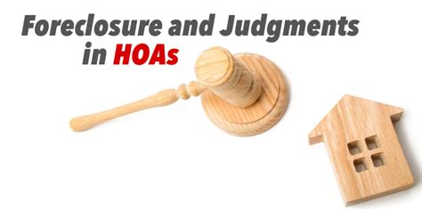 Foreclosures and Judgements in an HOA: What Do They Mean for the HOA?