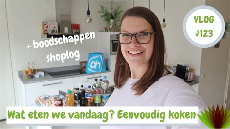 Wat Eten We Vandaag BOODSCHAPPEN SHOPLOG AH I Samen Eenvoudig Koken