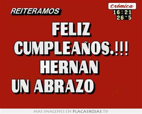 Feliz Cumplea Os Hernan Un Abrazo Placas Rojas Tv