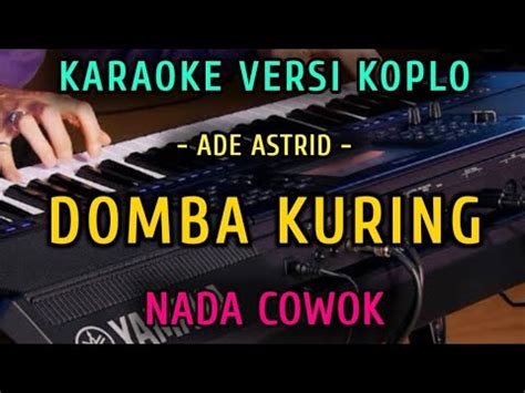 DOMBA KURING ADE ASTRID KARAOKE NADA COWOK VERSI KOPLO YouTube