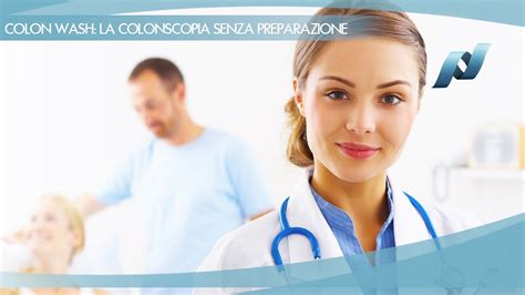 Colonscopia Senza Preparazione Arriva La Colon Wash Youtube