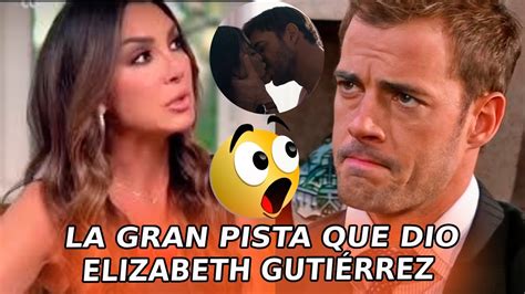 💔😭la Gran Pista Que Dio Elizabeth Gutiérrez De Que Empezaba Nueva Vida