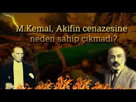 MUSTAFA KEMAL ATATÜRK NEDEN MEHMET AKİF ERSOYUN CENAZESİNE SAHİP