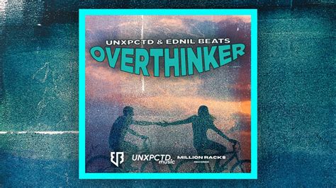 UNXPCTD Overthinker Official Lyric Video Prod By EDNIL BEATS