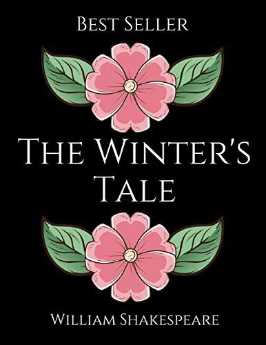 The Winter S Tale A Fantastic Story Of Drama Annotated By William Shakespeare By William