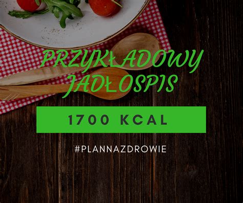 Zdrowy jadłospis 1700 kcal Plan na zdrowie