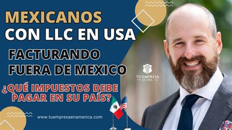 Mexicanos con LLC en USA facturando fuera de México qué impuestos debe