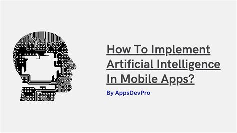 How To Implement Artificial Intelligence In Mobile Apps By Sofia Carter Issuu