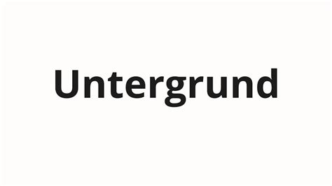 How To Pronounce Untergrund Youtube