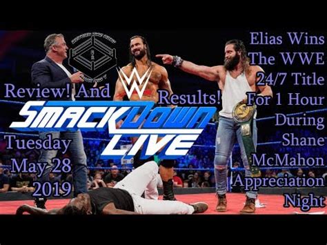 WWE SmackDown Live Review And Results 5 28 2019 Elias Wins The WWE 24