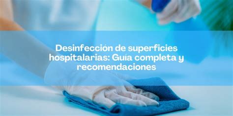 Desinfección de superficies hospitalarias Guía completa y