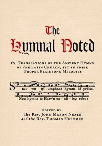 John Mason Neale: The Hymnal Noted - Lancelot Andrewes Press