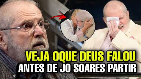 JO SOARES M0RREU Veja O Que Deus Falou Antes De Jo Soares Partir YouTube