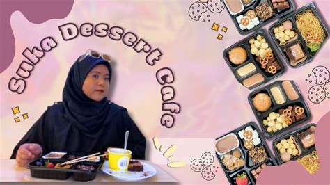 Review Suka Dessert Cafe Selayang Youtube