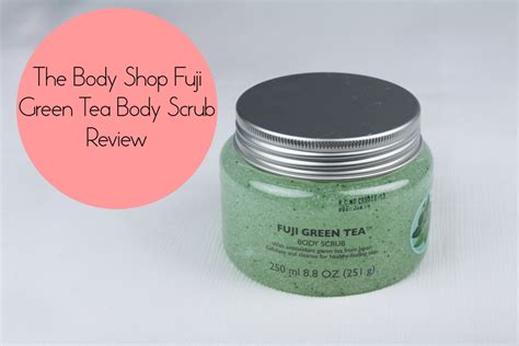 The Body Shop Fuji Green Tea Body Scrub Review