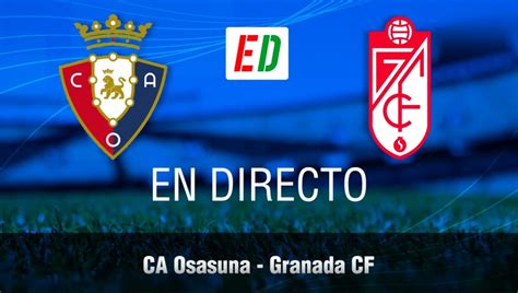 Osasuna Granada Resultado Resumen Y Goles Del Partido De La Jornada