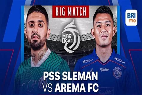 Prediksi Pss Sleman Vs Arema Fc Laga Penentu Zona Degradasi Bri Liga