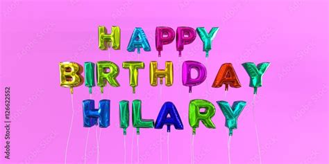 Happy Birthday Hilary Card With Balloon Text 3d Rendered Stock Image