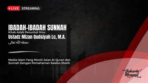 LIVE Ustadz Mizan Qudsiyah Lc M A IBADAH IBADAH SUNNAH YouTube